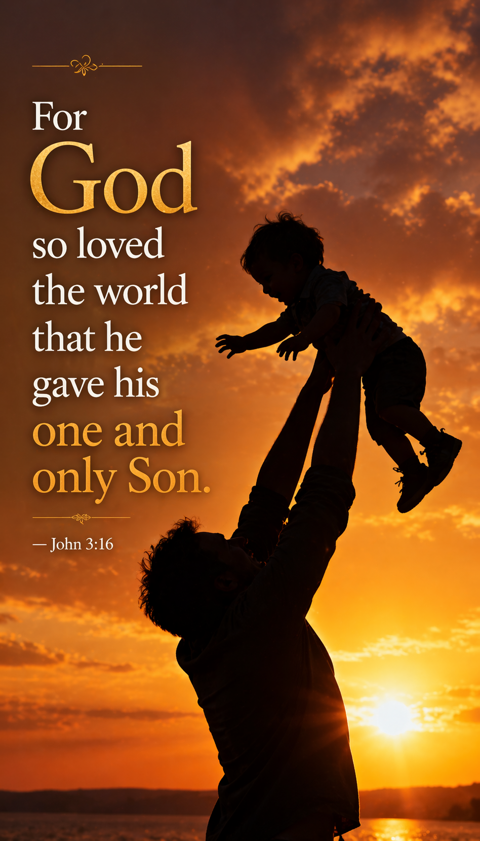 John 3:16 Bible verse phone wallpaper - For God so loved the world he gave his one and only Son - father lifting child toward sunset sky silhouette